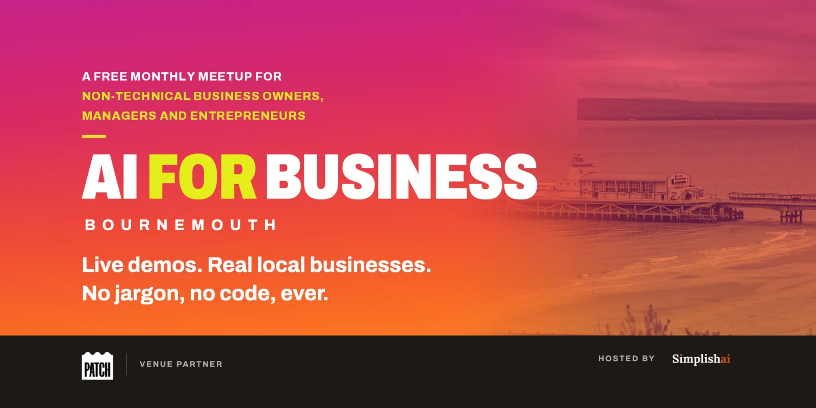 AI for Business Bournemouth: live demos, real local businesses, no jargon and no code. Venue partner Patch, hosted by Simplish AI
